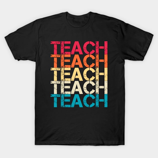 Teach Retro Vintage Distressed Repeated Text teacher Gift T-Shirt by Inspire Enclave